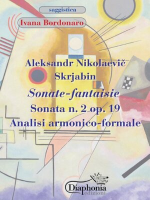 cover image of Aleksandr Nikolaevič Skrjabin Sonate-fantaisie Sonata n. 2 op. 19 Analisi armonico-formale